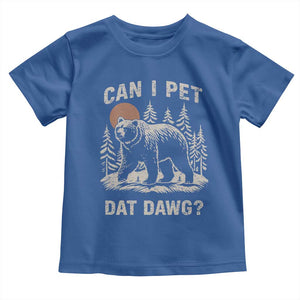 Can I Pet Dat Dawg Toddler T Shirt Hiker Animal Lover Funny Bear Outdoors Meme TS10 Royal Blue Print Your Wear