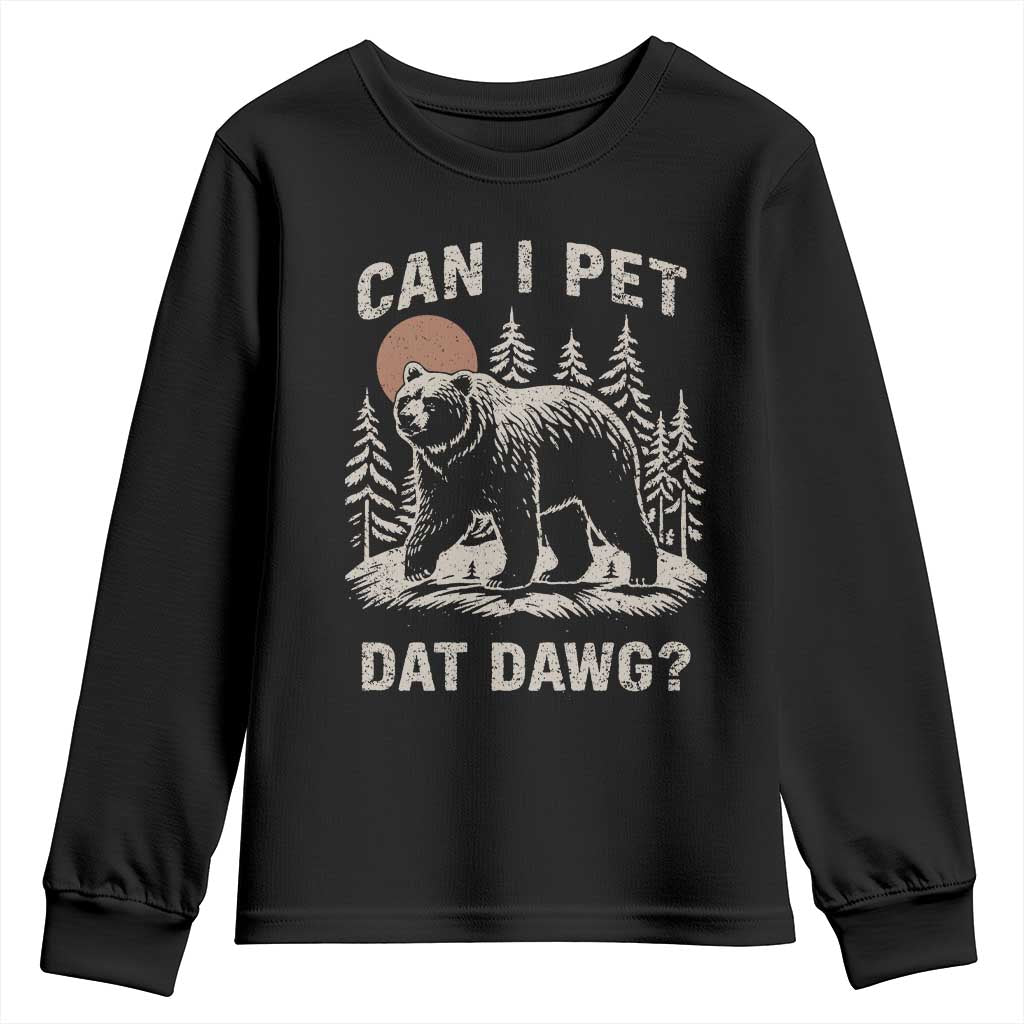 Can I Pet Dat Dawg Youth Sweatshirt Hiker Animal Lover Funny Bear Outdoors Meme TS10 Black Print Your Wear