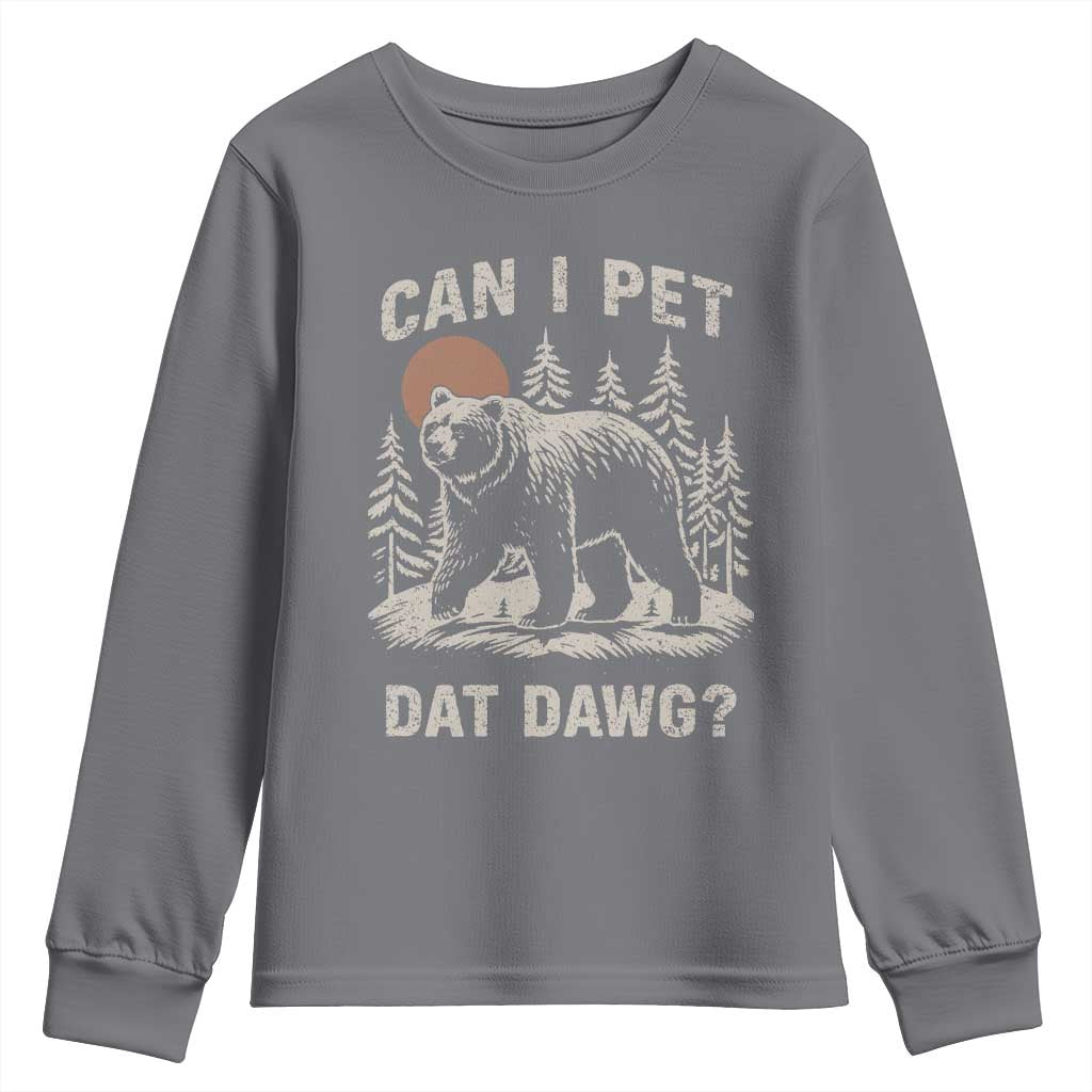 Can I Pet Dat Dawg Youth Sweatshirt Hiker Animal Lover Funny Bear Outdoors Meme TS10 Charcoal Print Your Wear