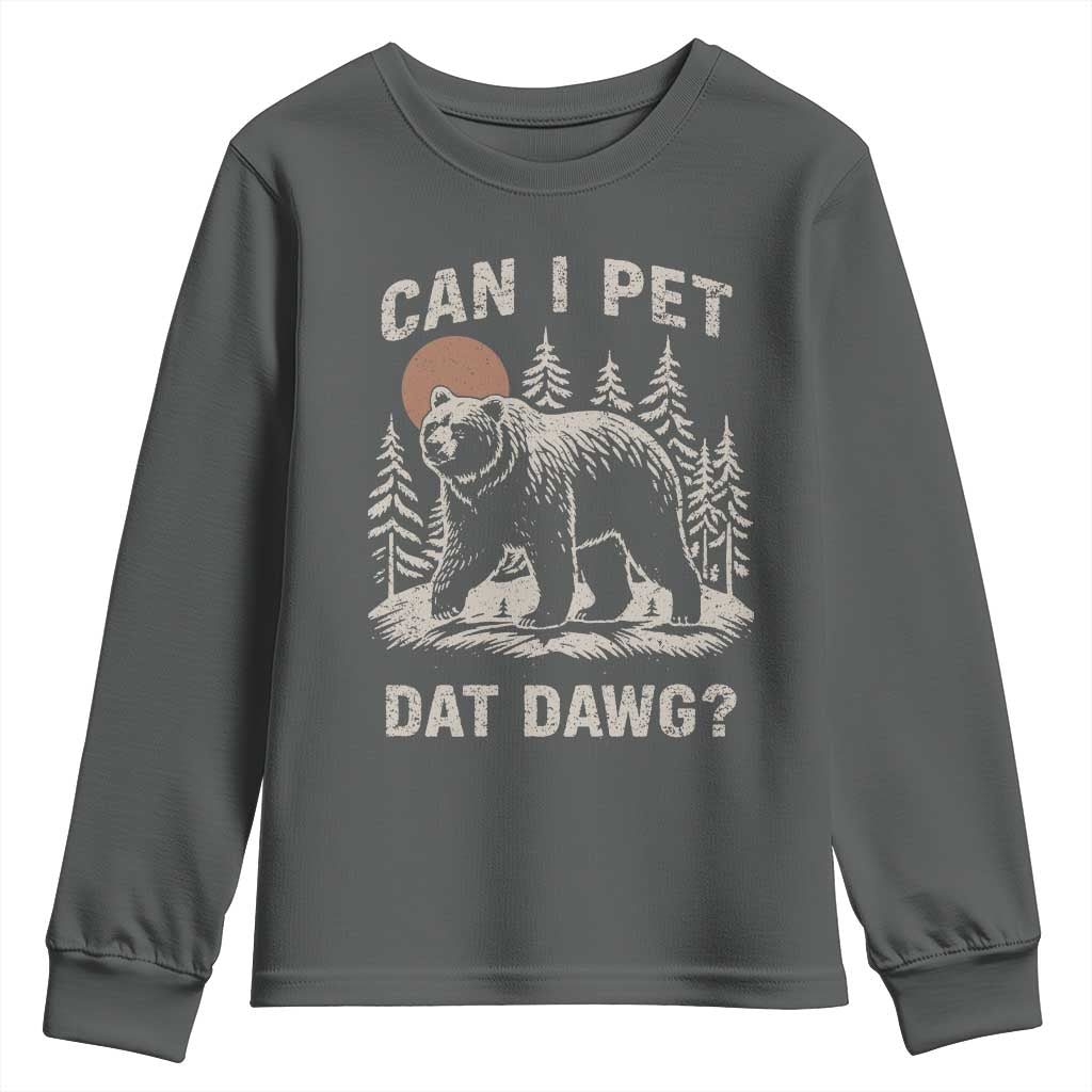 Can I Pet Dat Dawg Youth Sweatshirt Hiker Animal Lover Funny Bear Outdoors Meme TS10 Dark Heather Print Your Wear