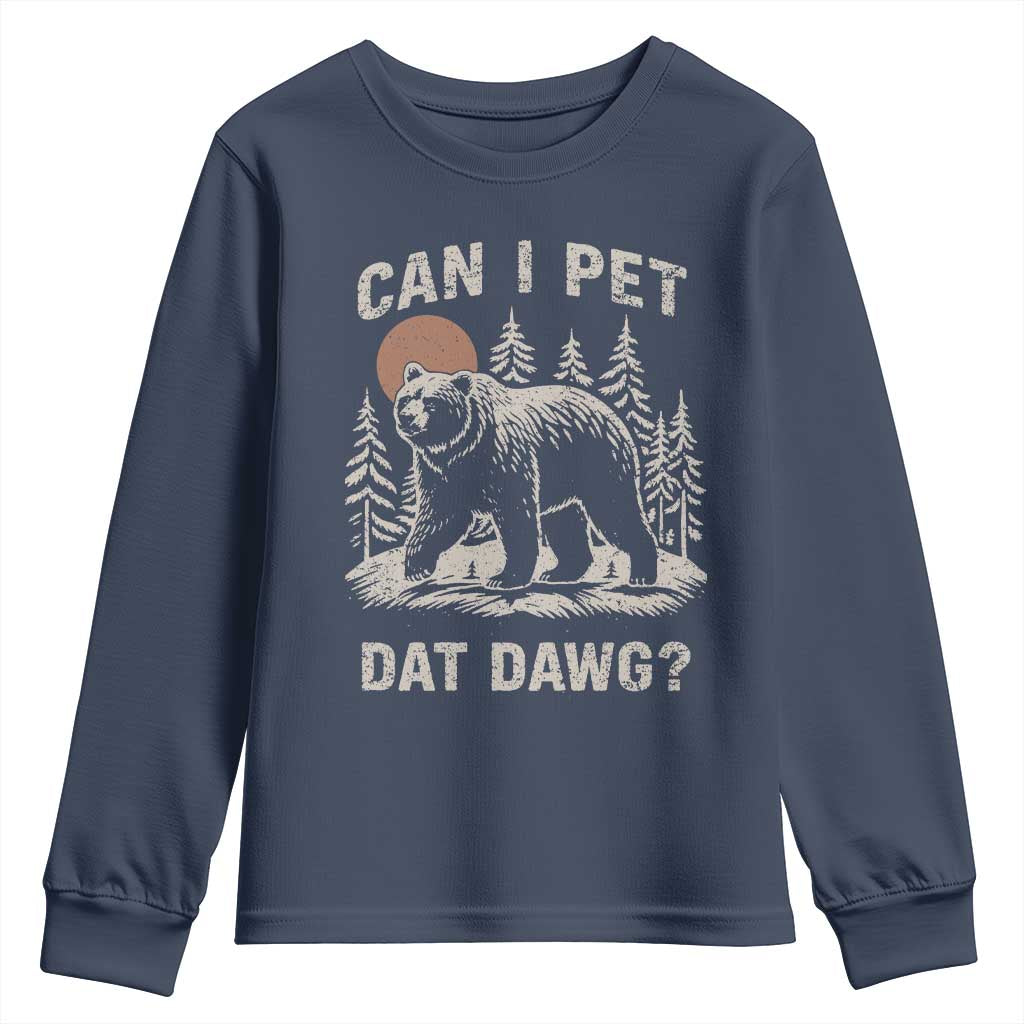 Can I Pet Dat Dawg Youth Sweatshirt Hiker Animal Lover Funny Bear Outdoors Meme TS10 Navy Print Your Wear