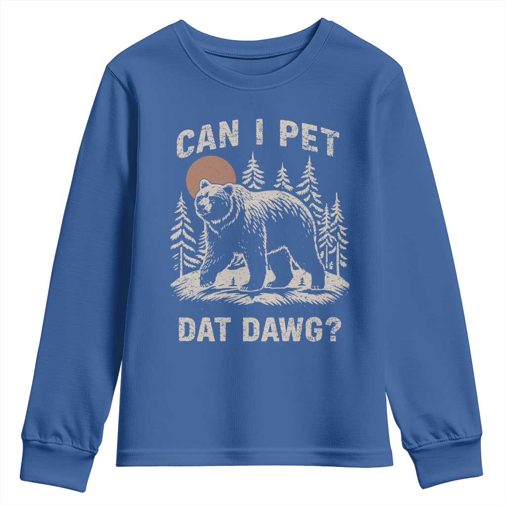 Can I Pet Dat Dawg Youth Sweatshirt Hiker Animal Lover Funny Bear Outdoors Meme TS10 Royal Blue Print Your Wear