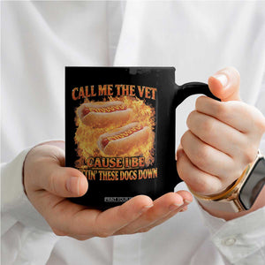 Funny Hard Hot Dog Meme Coffee Mug Call Me The Vet Cause I Be Bootleg TS10 Print Your Wear