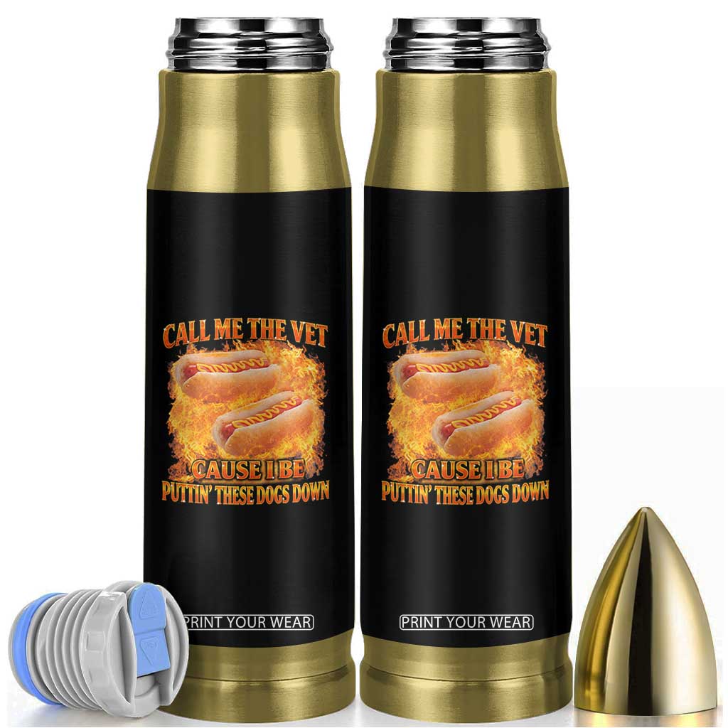 Funny Hard Hot Dog Meme Bullet Tumbler Call Me The Vet Cause I Be Bootleg TS10 Black Print Your Wear