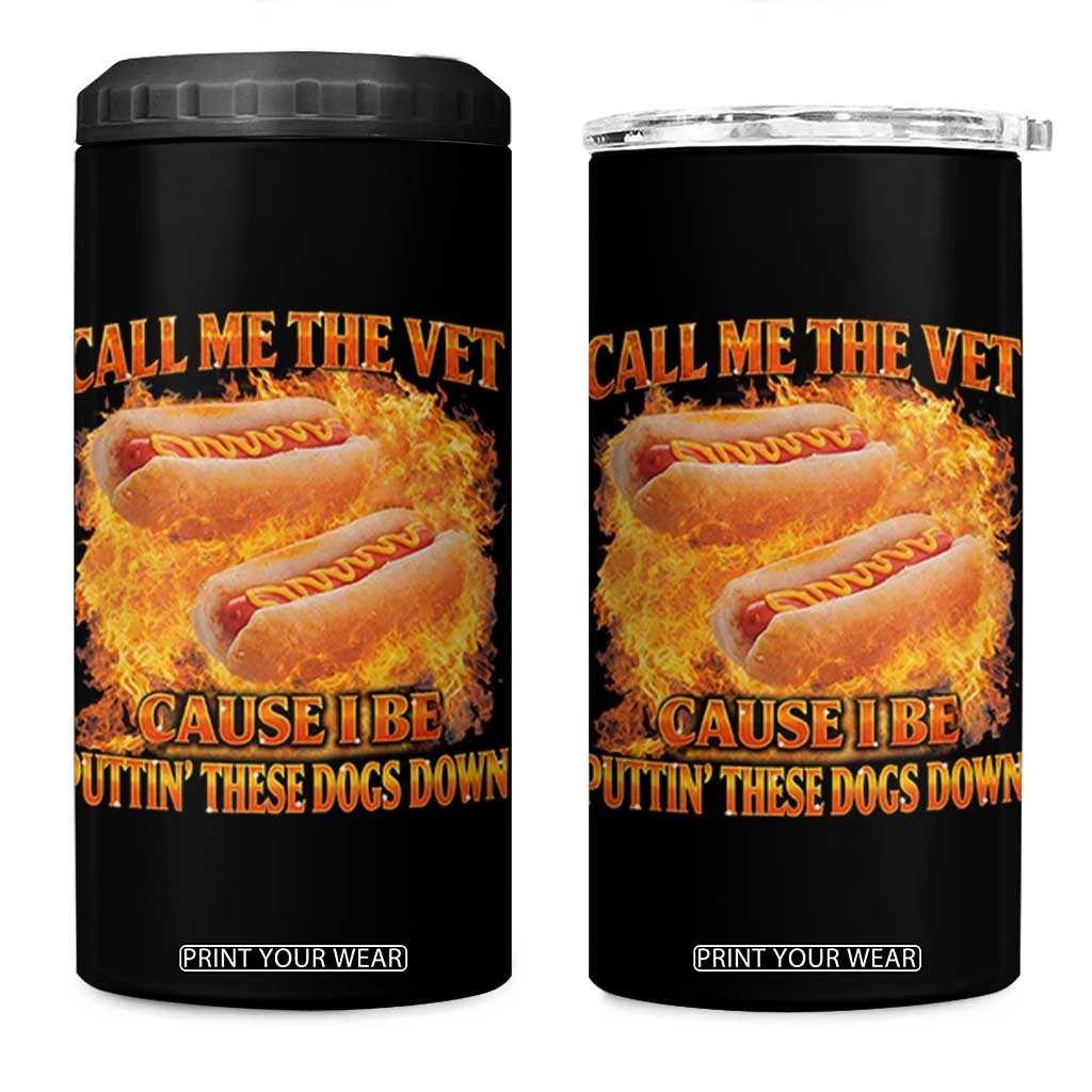 Funny Hard Hot Dog Meme 4 in 1 Can Cooler Tumbler Call Me The Vet Cause I Be Bootleg TS10 One Size: 16 oz Black Print Your Wear