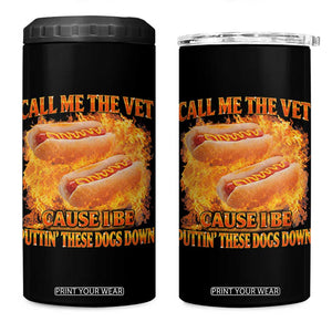 Funny Hard Hot Dog Meme 4 in 1 Can Cooler Tumbler Call Me The Vet Cause I Be Bootleg TS10 One Size: 16 oz Black Print Your Wear