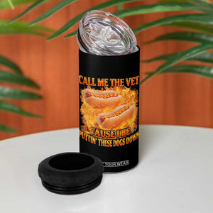 Funny Hard Hot Dog Meme 4 in 1 Can Cooler Tumbler Call Me The Vet Cause I Be Bootleg TS10 Print Your Wear