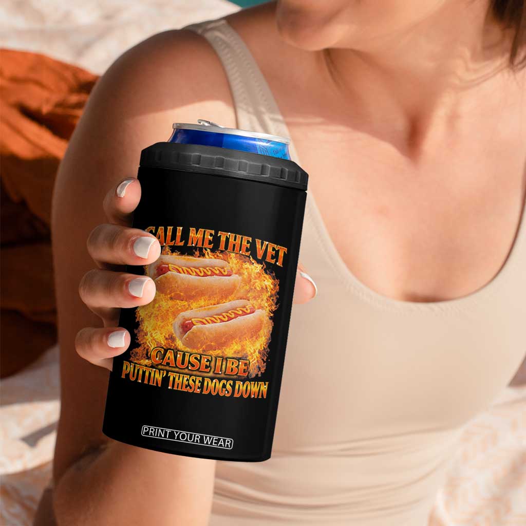 Funny Hard Hot Dog Meme 4 in 1 Can Cooler Tumbler Call Me The Vet Cause I Be Bootleg TS10 Print Your Wear