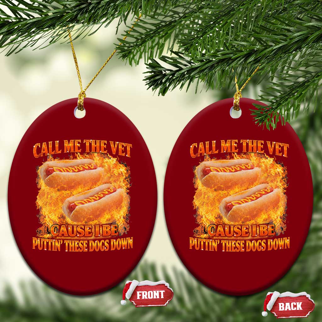 Funny Hard Hot Dog Meme Ceramic Ornament Call Me The Vet Cause I Be Bootleg TS10 Print Your Wear