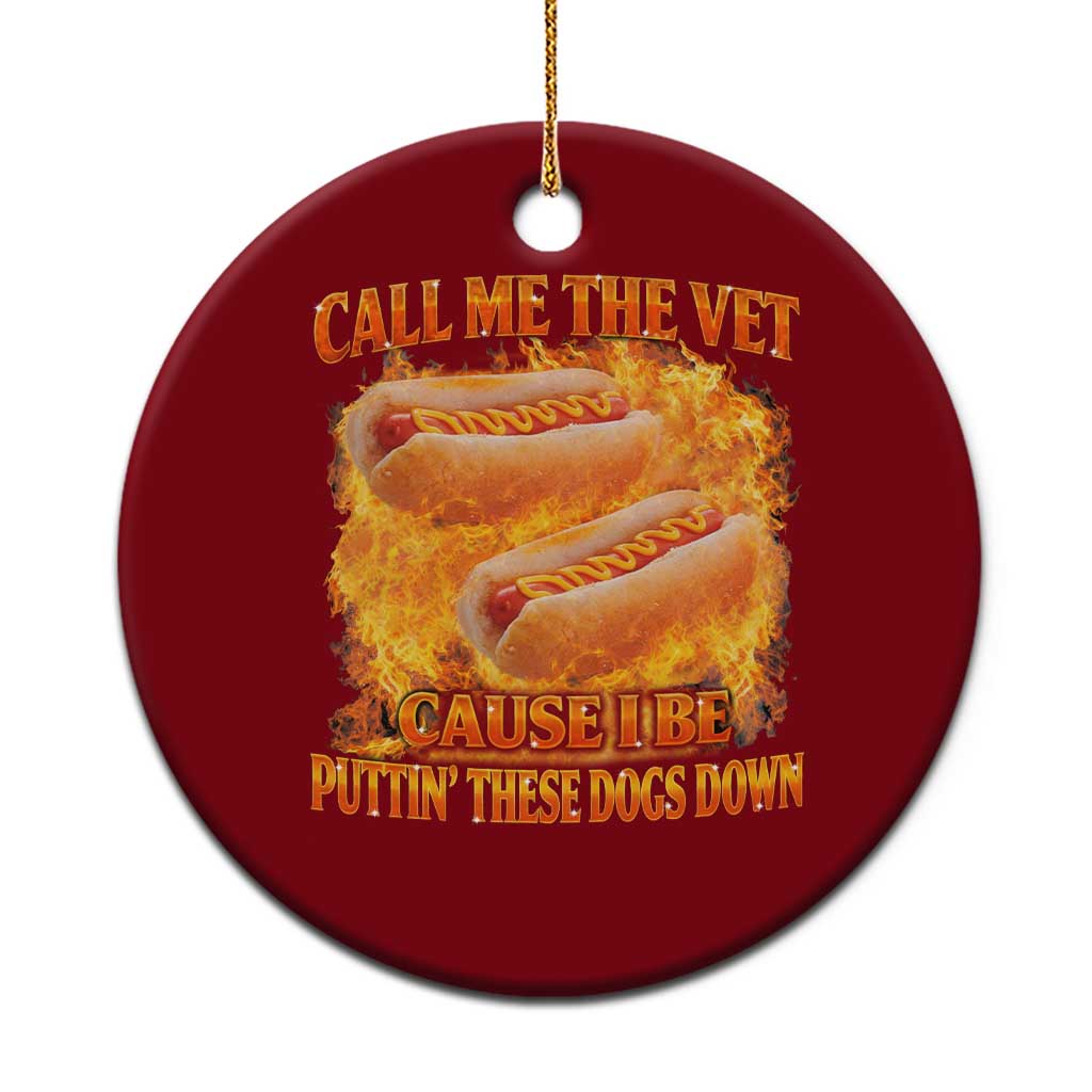 Funny Hard Hot Dog Meme Ceramic Ornament Call Me The Vet Cause I Be Bootleg TS10 1pc Red Print Your Wear