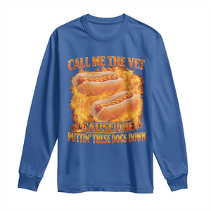 Funny Hard Hot Dog Meme Long Sleeve Shirt Call Me The Vet Cause I Be Bootleg TS10 Royal Blue Print Your Wear
