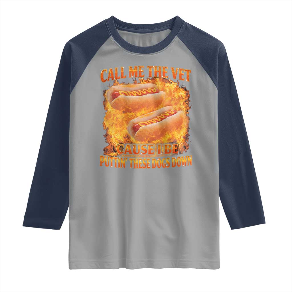 Funny Hard Hot Dog Meme Raglan Shirt Call Me The Vet Cause I Be Bootleg TS10 Sport Gray Navy Print Your Wear