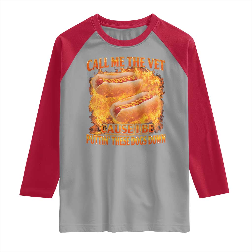 Funny Hard Hot Dog Meme Raglan Shirt Call Me The Vet Cause I Be Bootleg TS10 Sport Gray Red Print Your Wear