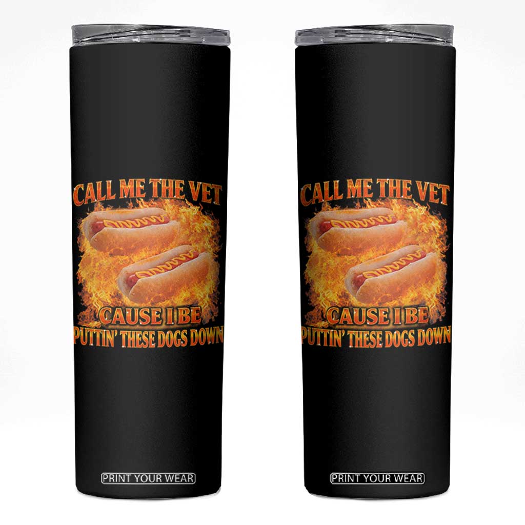 Funny Hard Hot Dog Meme Skinny Tumbler Call Me The Vet Cause I Be Bootleg TS10 Black Print Your Wear