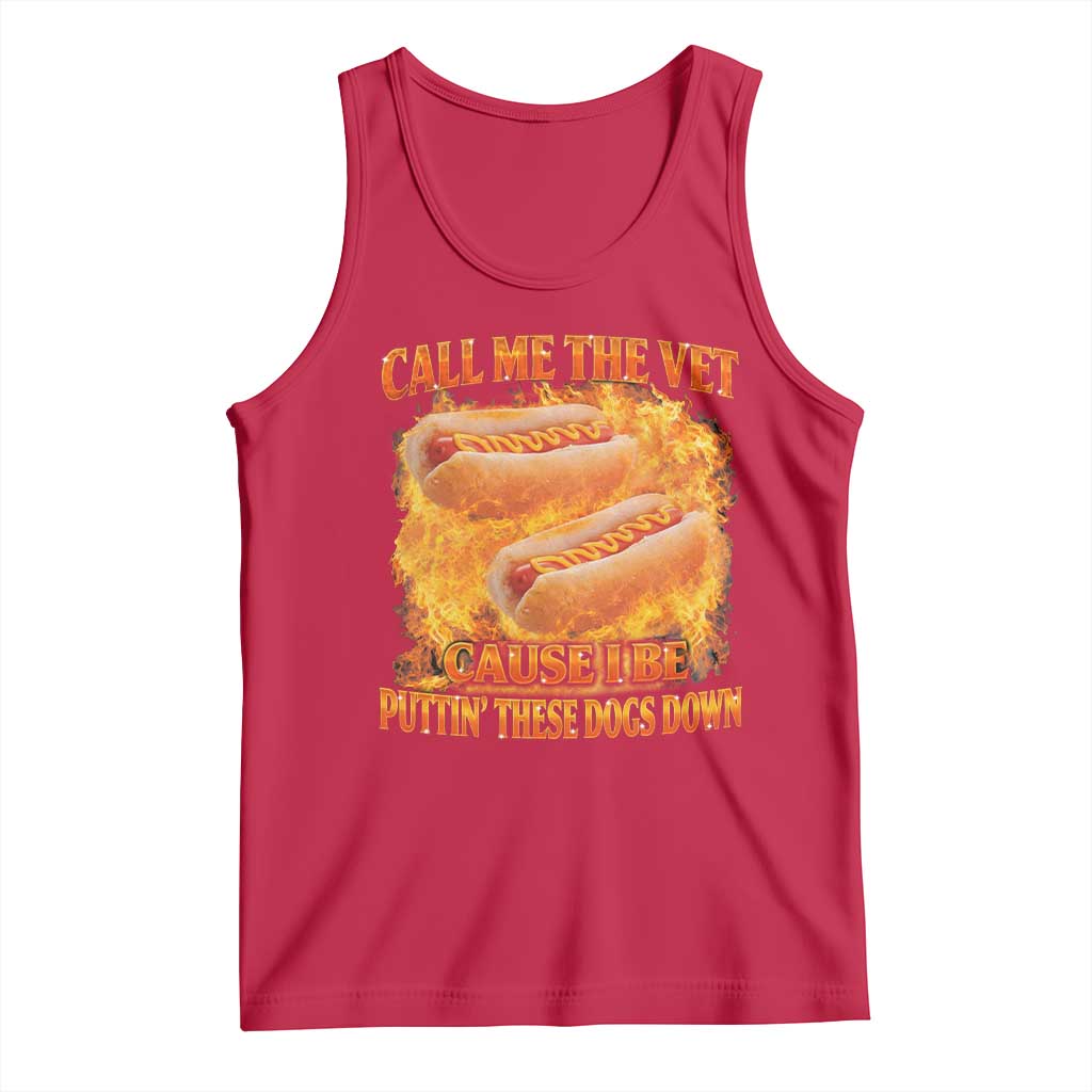 Funny Hard Hot Dog Meme Tank Top Call Me The Vet Cause I Be Bootleg TS10 Red Print Your Wear