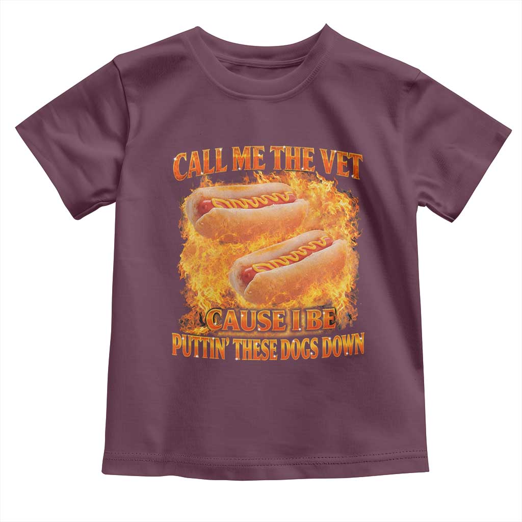 Funny Hard Hot Dog Meme Toddler T Shirt Call Me The Vet Cause I Be Bootleg TS10 Maroon Print Your Wear
