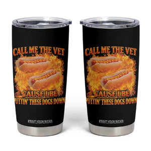 Funny Hard Hot Dog Meme Tumbler Cup Call Me The Vet Cause I Be Bootleg TS10 Black Print Your Wear