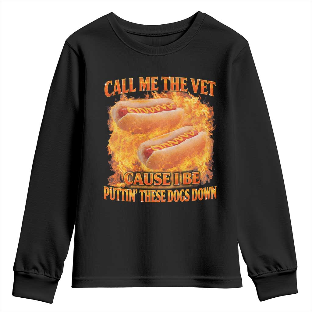 Funny Hard Hot Dog Meme Youth Sweatshirt Call Me The Vet Cause I Be Bootleg TS10 Black Print Your Wear