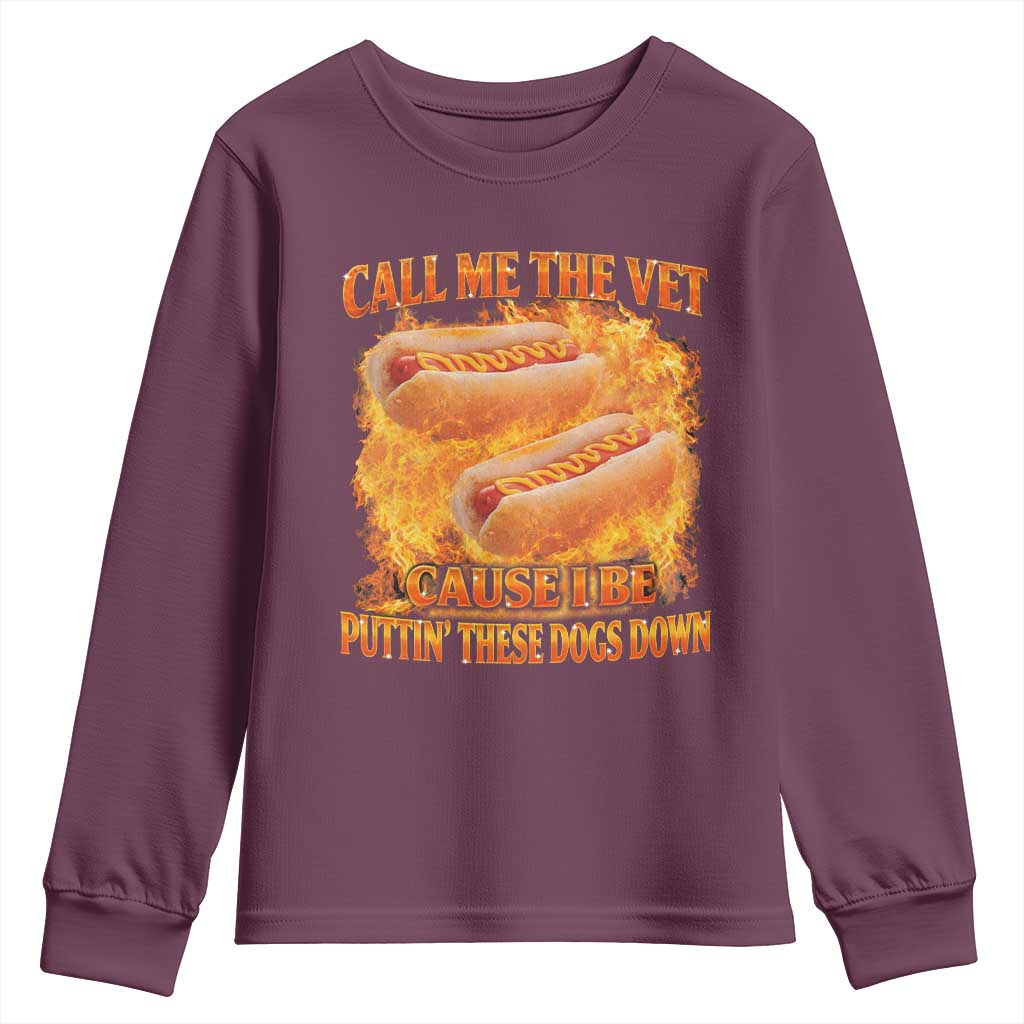 Funny Hard Hot Dog Meme Youth Sweatshirt Call Me The Vet Cause I Be Bootleg TS10 Maroon Print Your Wear