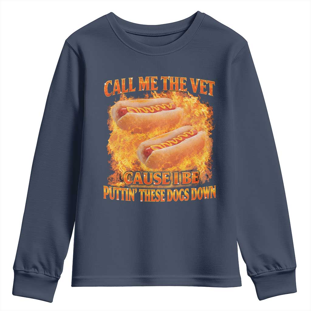 Funny Hard Hot Dog Meme Youth Sweatshirt Call Me The Vet Cause I Be Bootleg TS10 Navy Print Your Wear