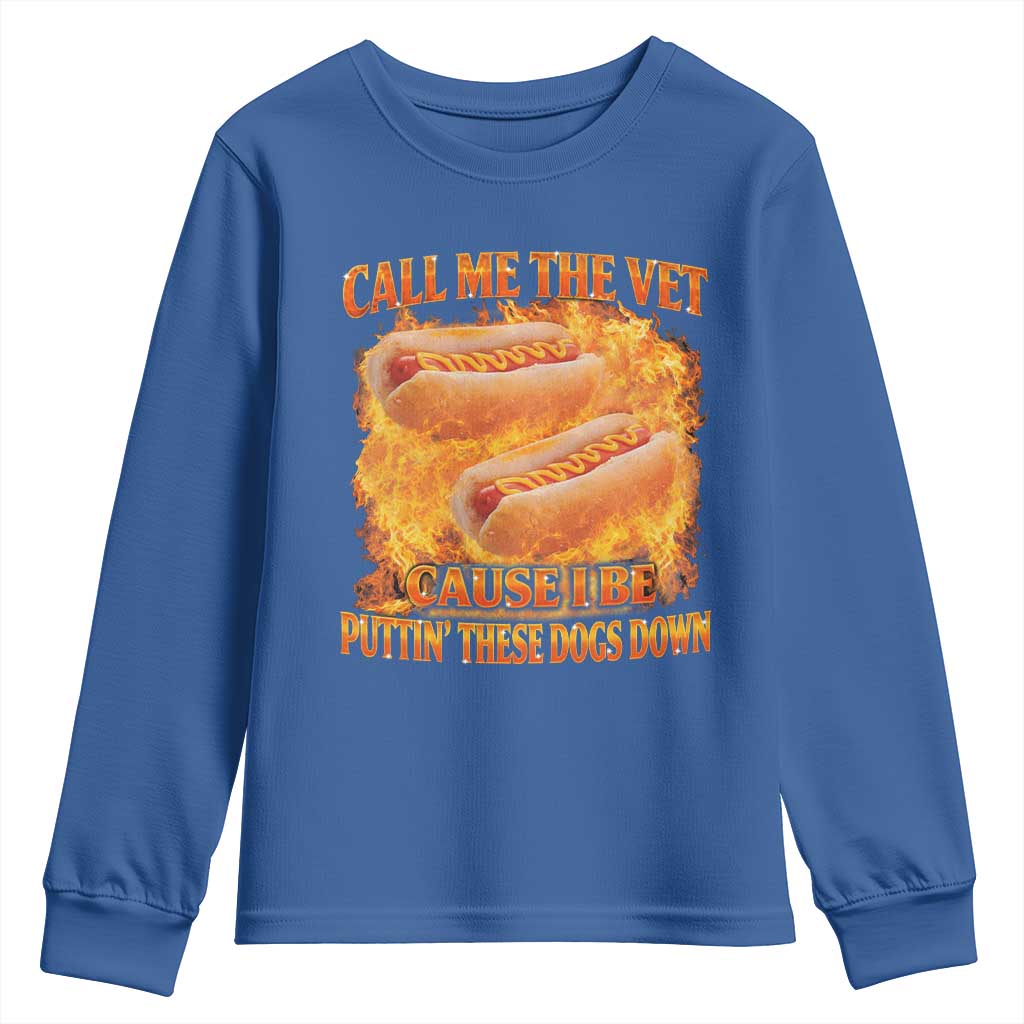 Funny Hard Hot Dog Meme Youth Sweatshirt Call Me The Vet Cause I Be Bootleg TS10 Royal Blue Print Your Wear