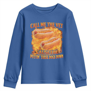 Funny Hard Hot Dog Meme Youth Sweatshirt Call Me The Vet Cause I Be Bootleg TS10 Royal Blue Print Your Wear