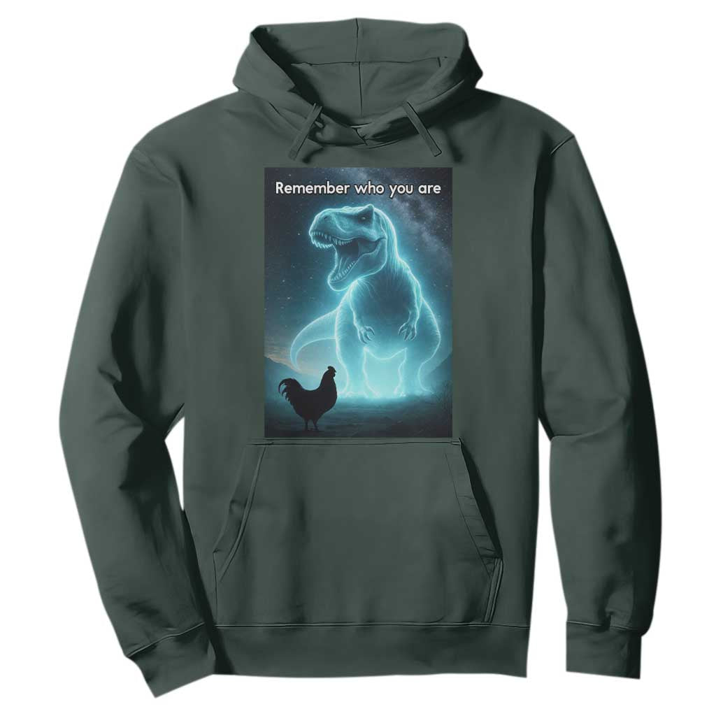 Remember Who You Are Hoodie Funny Evolution Joke Meme Chicken Dinosaur TS10 Dark Forest Green Print Your Wear