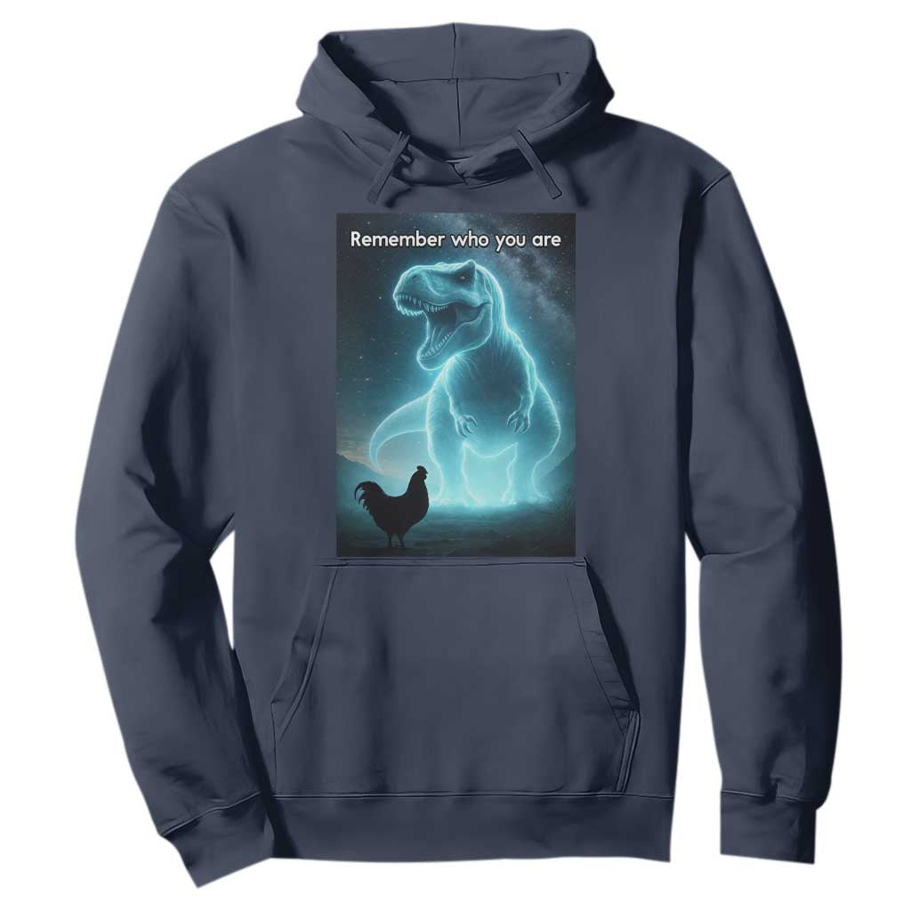 Remember Who You Are Hoodie Funny Evolution Joke Meme Chicken Dinosaur TS10 Navy Print Your Wear
