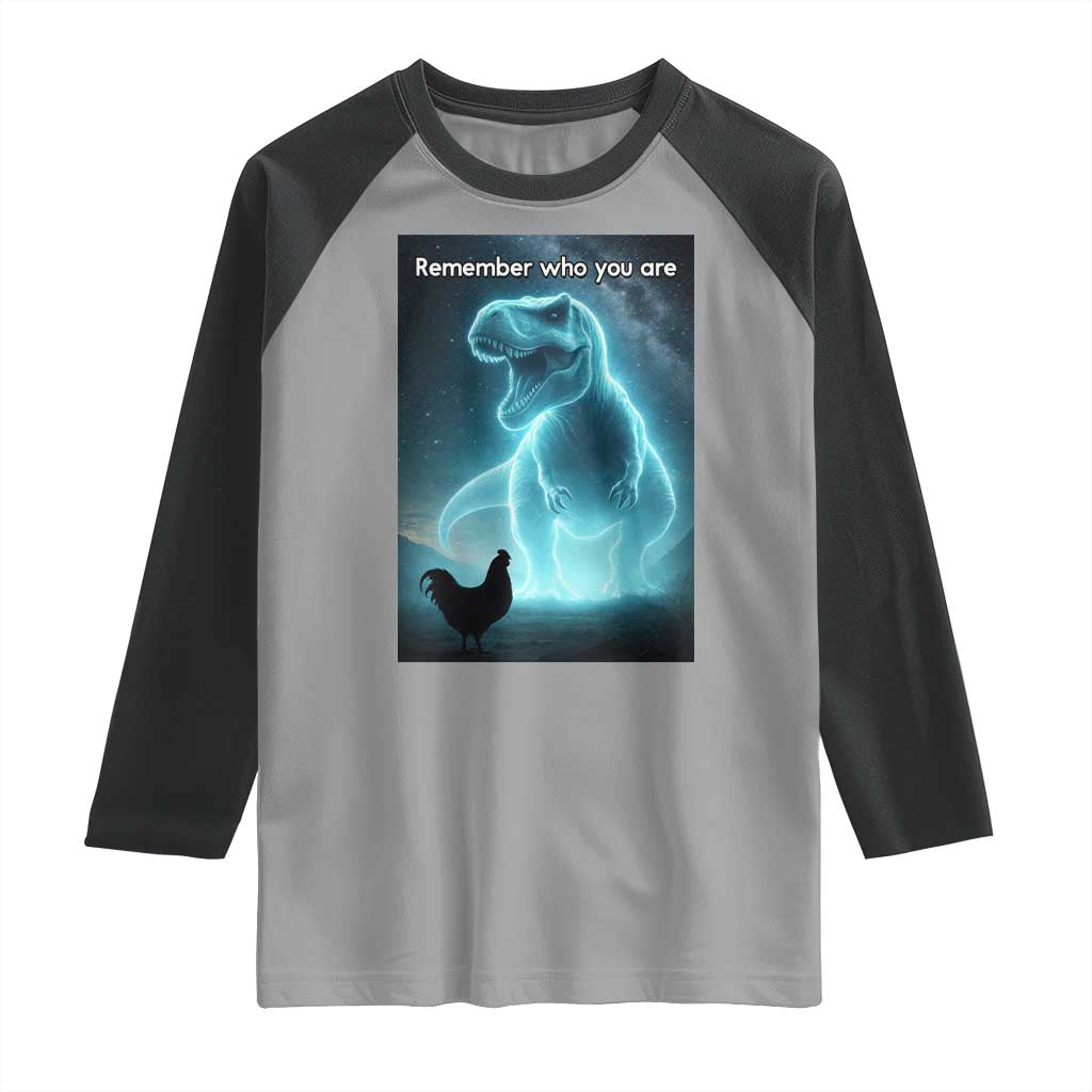 Remember Who You Are Raglan Shirt Funny Evolution Joke Meme Chicken Dinosaur TS10 Sport Gray Black Print Your Wear