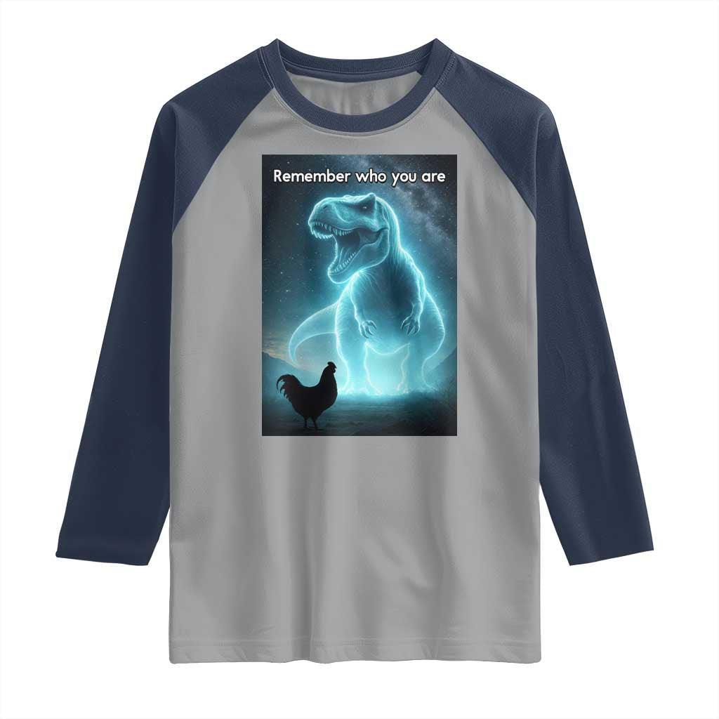 Remember Who You Are Raglan Shirt Funny Evolution Joke Meme Chicken Dinosaur TS10 Sport Gray Navy Print Your Wear