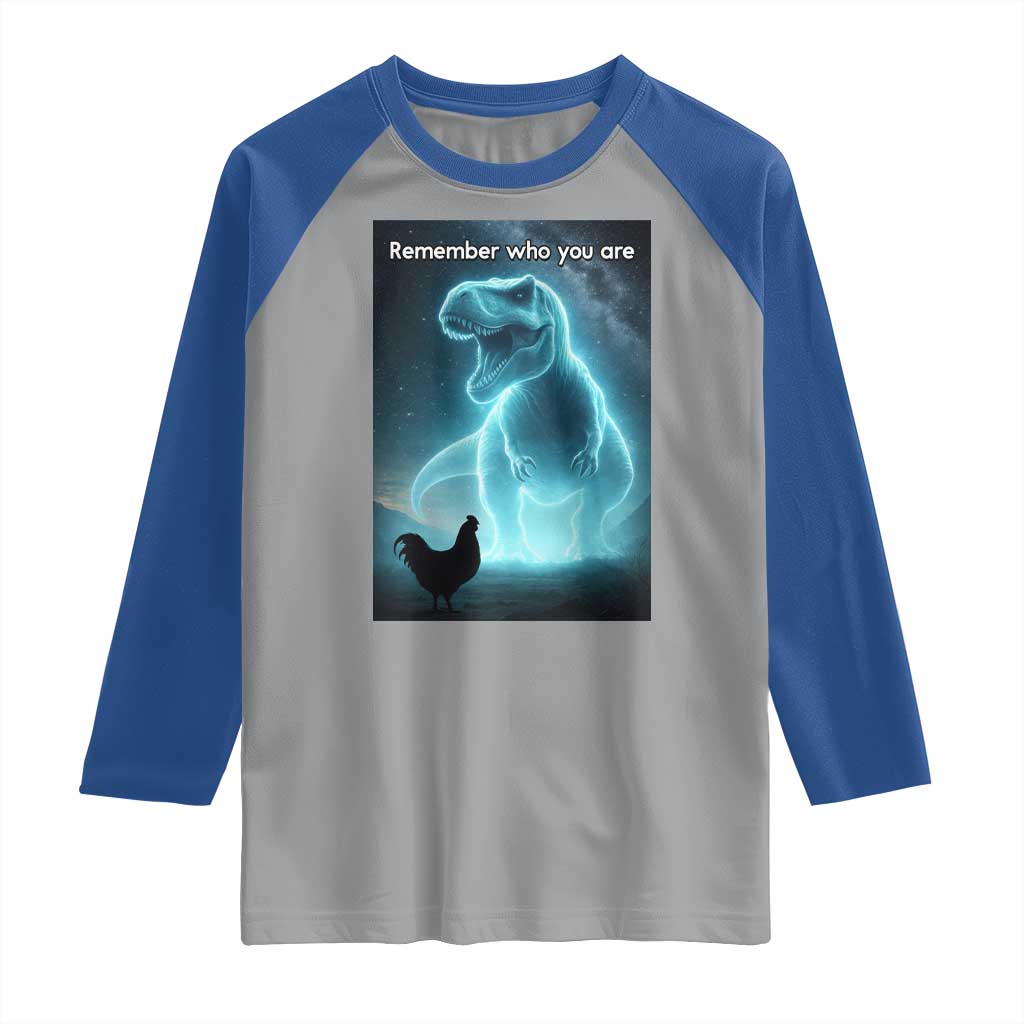 Remember Who You Are Raglan Shirt Funny Evolution Joke Meme Chicken Dinosaur TS10 Sport Gray Royal Print Your Wear