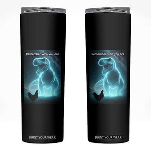 Remember Who You Are Skinny Tumbler Funny Evolution Joke Meme Chicken Dinosaur TS10 Black Print Your Wear