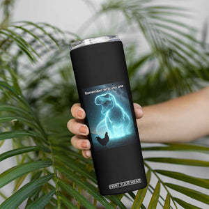 Remember Who You Are Skinny Tumbler Funny Evolution Joke Meme Chicken Dinosaur TS10 Print Your Wear
