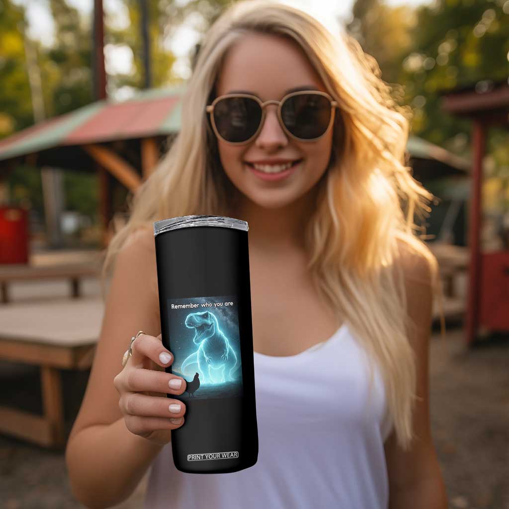 Remember Who You Are Skinny Tumbler Funny Evolution Joke Meme Chicken Dinosaur TS10 Print Your Wear