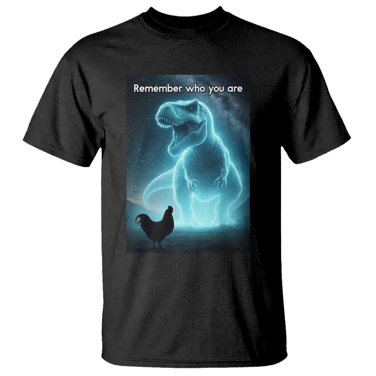 Remember Who You Are T Shirt Funny Evolution Joke Meme Chicken Dinosaur TS10 Black Print Your Wear
