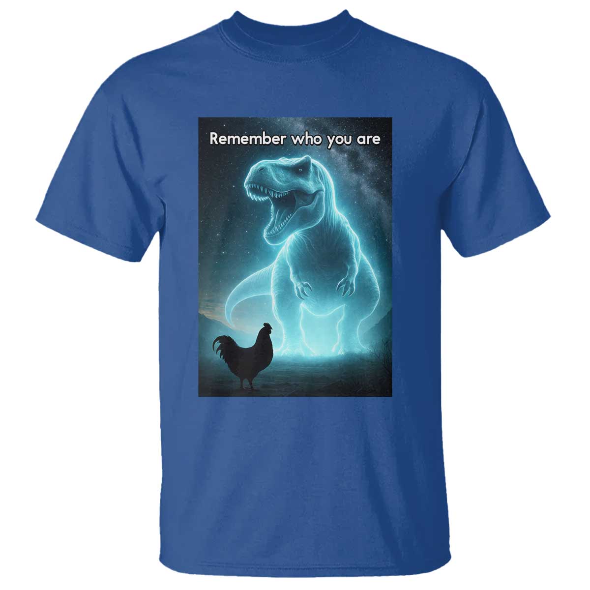 Remember Who You Are T Shirt Funny Evolution Joke Meme Chicken Dinosaur TS10 Royal Blue Print Your Wear