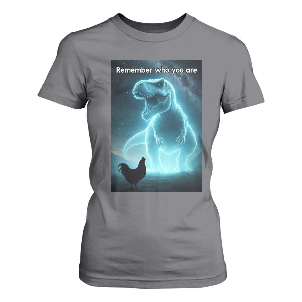 Remember Who You Are T Shirt For Women Funny Evolution Joke Meme Chicken Dinosaur TS10 Charcoal Print Your Wear