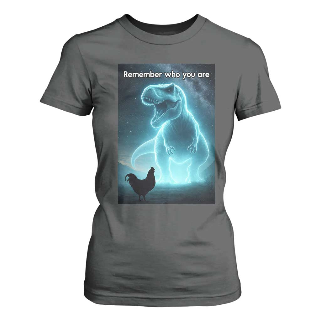 Remember Who You Are T Shirt For Women Funny Evolution Joke Meme Chicken Dinosaur TS10 Dark Heather Print Your Wear