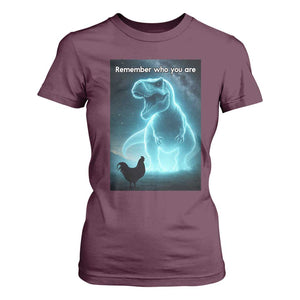 Remember Who You Are T Shirt For Women Funny Evolution Joke Meme Chicken Dinosaur TS10 Maroon Print Your Wear