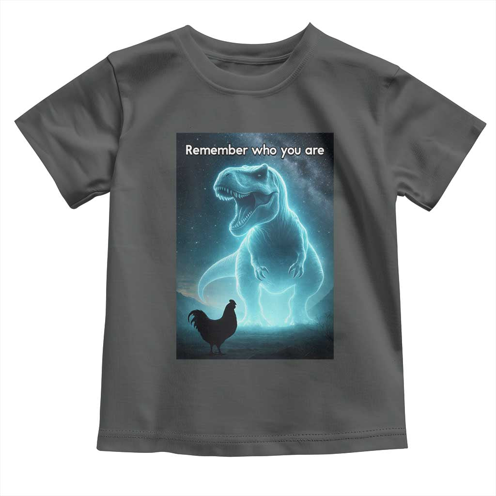 Remember Who You Are Toddler T Shirt Funny Evolution Joke Meme Chicken Dinosaur TS10 Dark Heather Print Your Wear