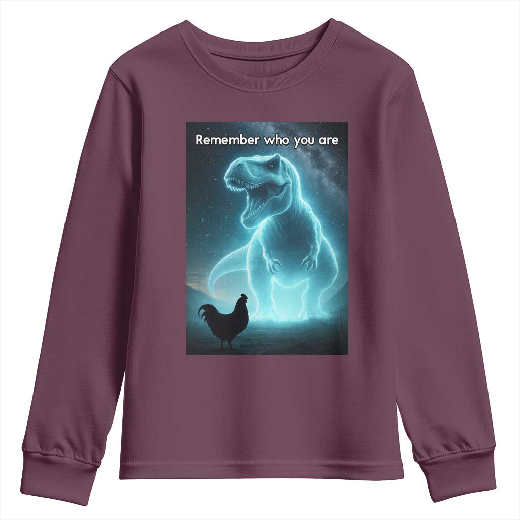 Remember Who You Are Youth Sweatshirt Funny Evolution Joke Meme Chicken Dinosaur TS10 Maroon Print Your Wear