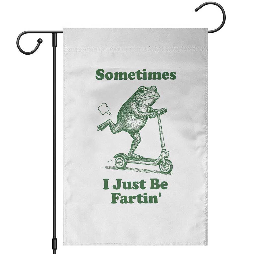 Sometimes I Just Be Fartin Garden Flag Vintage 90s Funny Frog Meme Unhinged Gag Gift TS10 White Print Your Wear