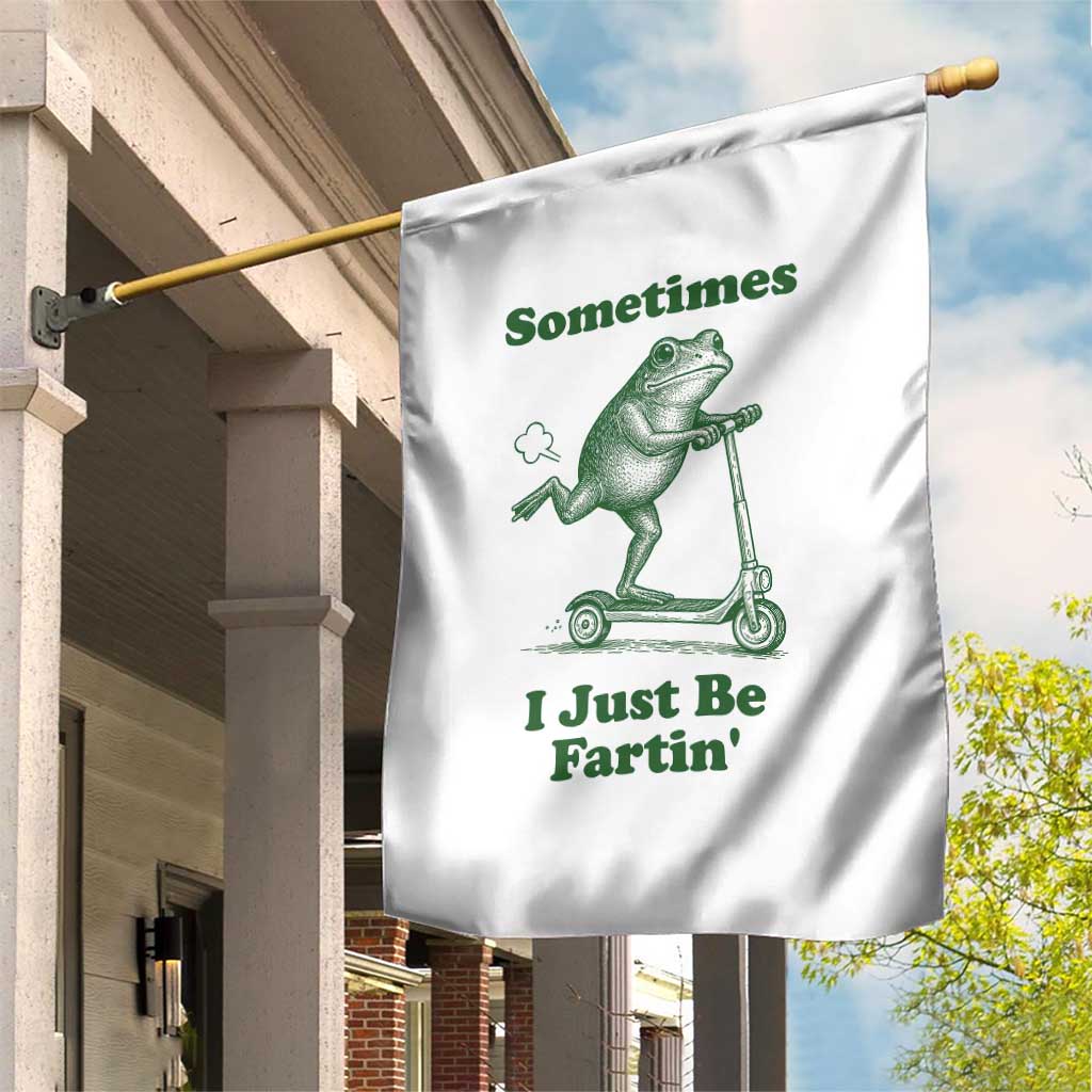 Sometimes I Just Be Fartin Garden Flag Vintage 90s Funny Frog Meme Unhinged Gag Gift TS10 Print Your Wear