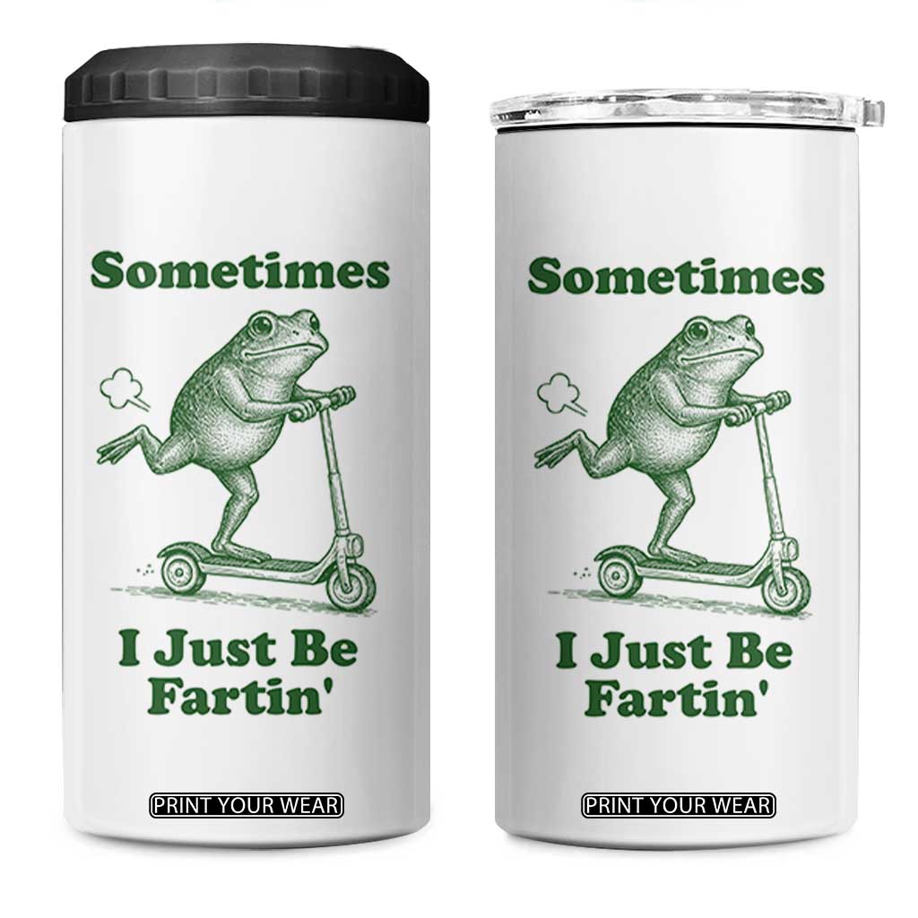 Sometimes I Just Be Fartin 4 in 1 Can Cooler Tumbler Vintage 90s Funny Frog Meme Unhinged Gag Gift TS10 One Size: 16 oz White Print Your Wear
