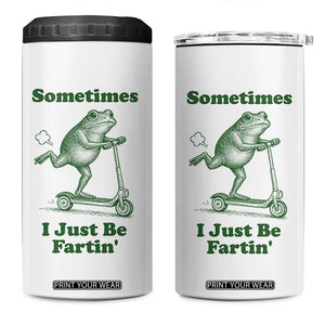 Sometimes I Just Be Fartin 4 in 1 Can Cooler Tumbler Vintage 90s Funny Frog Meme Unhinged Gag Gift TS10 One Size: 16 oz White Print Your Wear