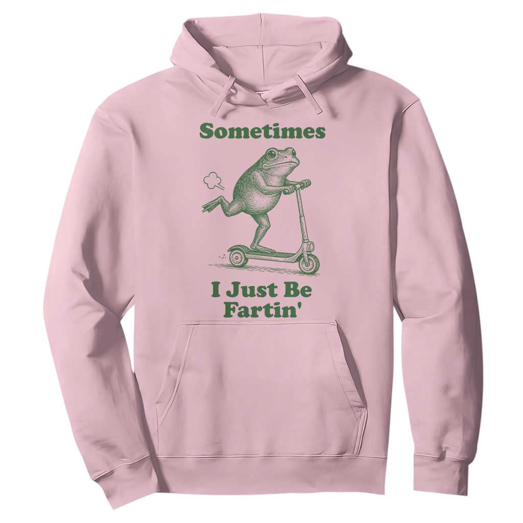 Sometimes I Just Be Fartin Hoodie Vintage 90s Funny Frog Meme Unhinged Gag Gift TS10 Light Pink Print Your Wear