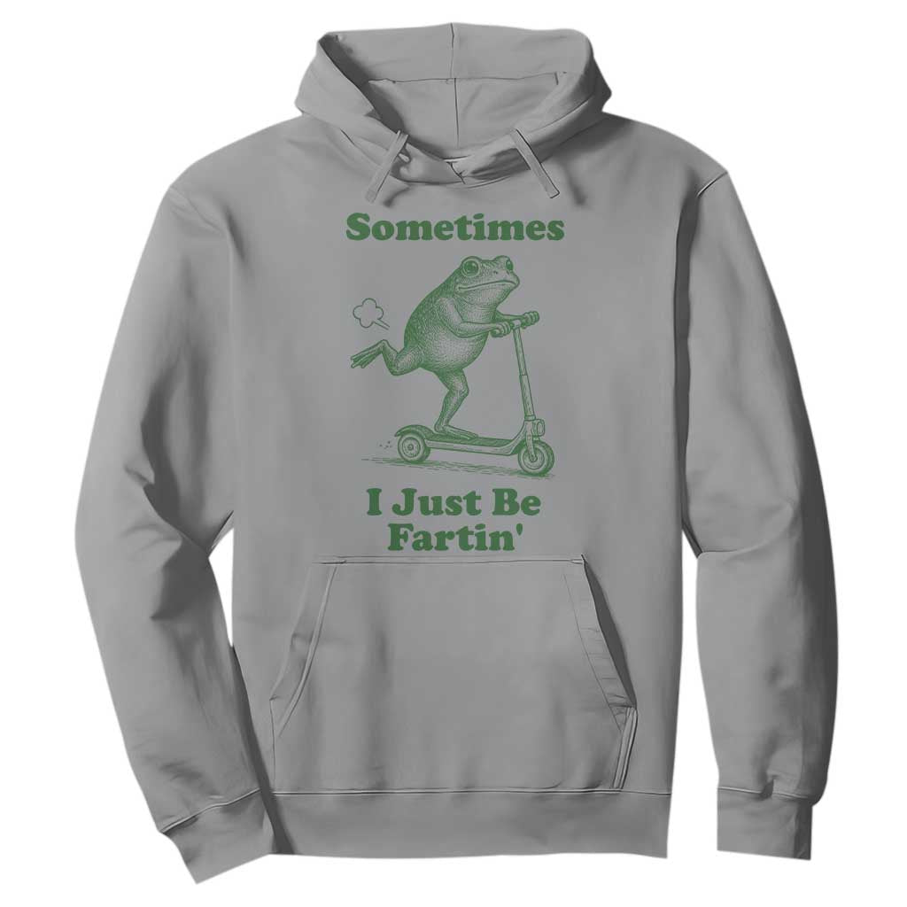 Sometimes I Just Be Fartin Hoodie Vintage 90s Funny Frog Meme Unhinged Gag Gift TS10 Sport Gray Print Your Wear
