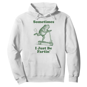 Sometimes I Just Be Fartin Hoodie Vintage 90s Funny Frog Meme Unhinged Gag Gift TS10 White Print Your Wear
