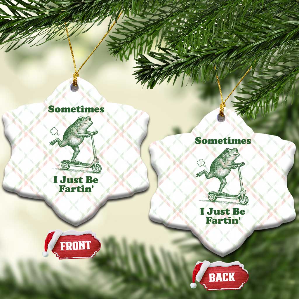 Sometimes I Just Be Fartin Ceramic Ornament Vintage 90s Funny Frog Meme Unhinged Gag Gift TS10 Print Your Wear