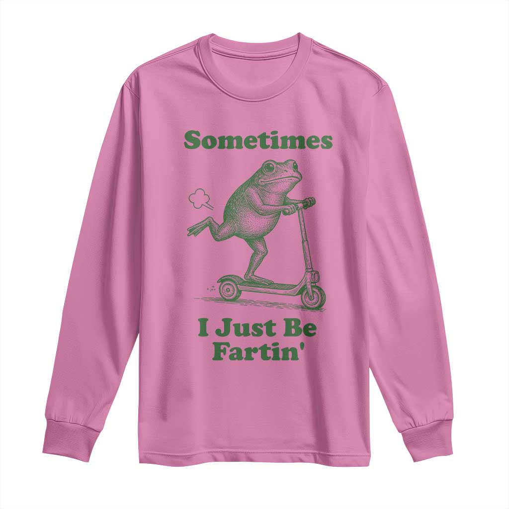 Sometimes I Just Be Fartin Long Sleeve Shirt Vintage 90s Funny Frog Meme Unhinged Gag Gift TS10 Azalea Print Your Wear